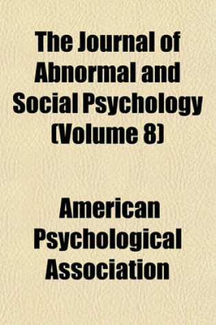 Cover of The Journal of Abnormal and Social Psychology (Volume 8)