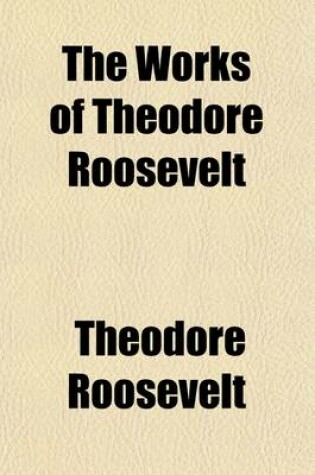 Cover of The Works of Theodore Roosevelt (Volume 2); The Wilderness Hunter