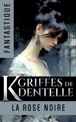 Book cover for K, Griffes de Dentelle