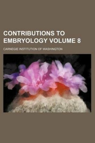 Cover of Contributions to Embryology Volume 8