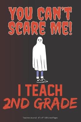 Book cover for You Can't Scare Me! I Teach 2nd Grade