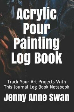 Cover of Acrylic Pour Painting Log Book