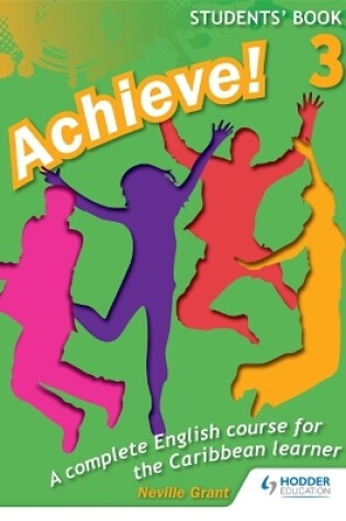 Cover of Achieve! Students Book 3: Student Book 3: An English course for the  Caribbean Learner