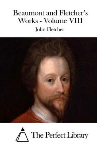 Cover of Beaumont and Fletcher's Works - Volume VIII