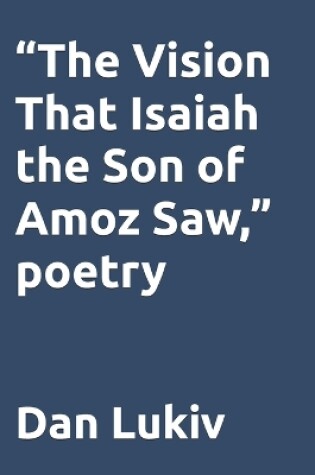 Cover of "The Vision That Isaiah the Son of Amoz Saw," poetry