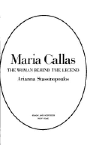 Cover of Maria Callas, the Woman Behind the Legend