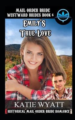 Book cover for Mail Order Bride Emily's True Love