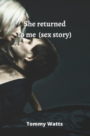 Cover of She returned to me (sex story)