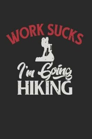 Cover of Work Sucks I'm Going Hiking