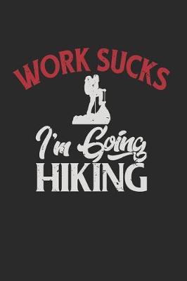 Book cover for Work Sucks I'm Going Hiking