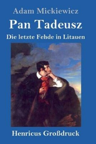 Cover of Pan Tadeusz oder Die letzte Fehde in Litauen (Großdruck)