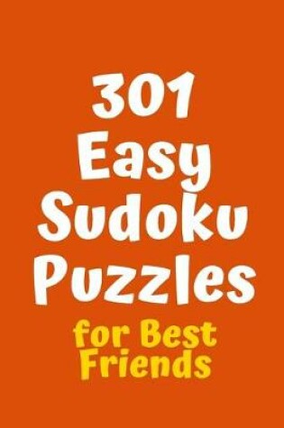 Cover of 301 Easy Sudoku Puzzles for Best Friends