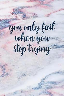 Book cover for You Only Fail When You Stop Trying