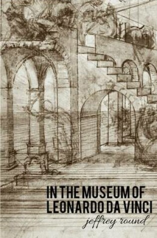 Cover of In The Museum of Leonardo da Vinci