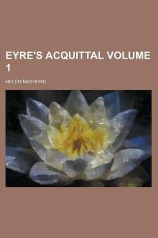 Cover of Eyre's Acquittal Volume 1