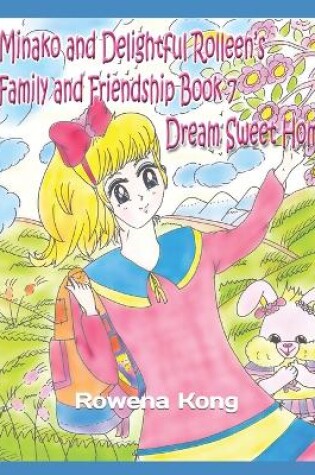 Cover of Minako and Delightful Rolleen's Family and Friendship Book 7