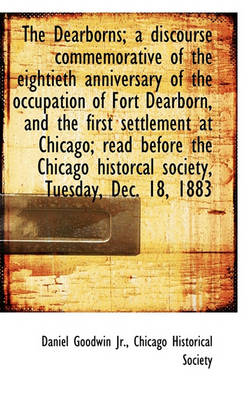 Book cover for The Dearborns; A Discourse Commemorative of the Eightieth Anniversary of the Occupation of Fort Dear