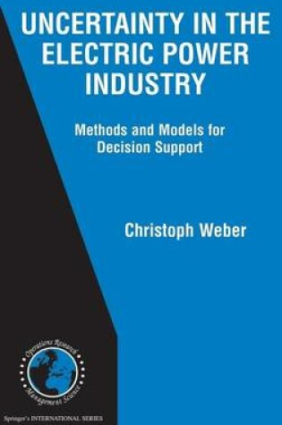 Cover of Uncertainty in the Electric Power Industry: Methods and Models for Decision Support