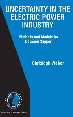 Book cover for Uncertainty in the Electric Power Industry: Methods and Models for Decision Support