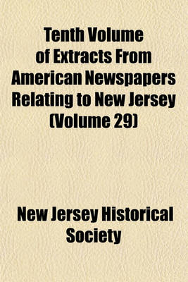 Book cover for Tenth Volume of Extracts from American Newspapers Relating to New Jersey (Volume 29)