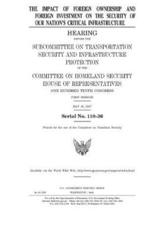 Cover of The impact of foreign ownership and foreign investment on the security of our nation's critical infrastructure
