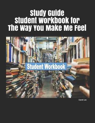 Book cover for Study Guide Student Workbook for the Way You Make Me Feel