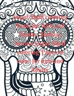 Book cover for Sugar Skull Coloring Book for Kids and Adults