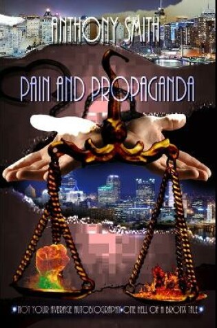 Cover of Pain and Propaganda, Not Your Average Autobiography