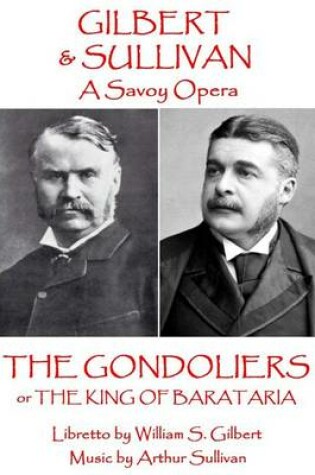 Cover of W.S. Gilbert & Arthur Sullivan - The Gondoliers
