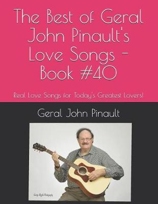 Book cover for The Best of Geral John Pinault's Love Songs - Book #40