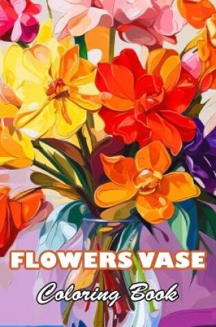 Cover of Flowers Vase Adults Coloring Book