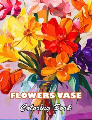 Book cover for Flowers Vase Adults Coloring Book