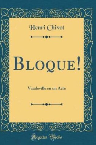 Cover of Bloque!: Vaudeville en un Acte (Classic Reprint)