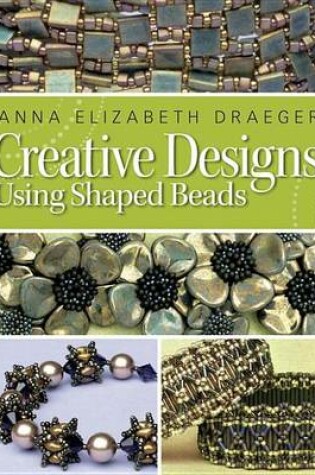 Cover of Creative Designs Using Shaped Beads