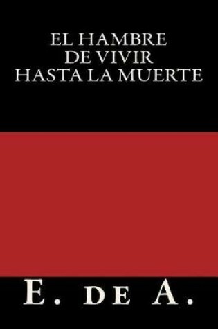 Cover of El Hambre de Vivir Hasta La Muerte