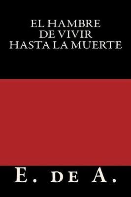 Book cover for El Hambre de Vivir Hasta La Muerte