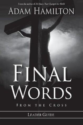 Cover of Final Words From The Cross Leader's Guide