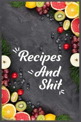 Book cover for Recipes and Shit