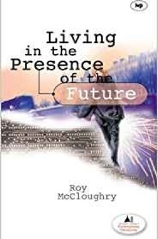 Cover of Living in the Presence of the Future