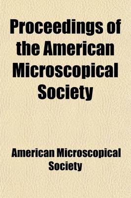 Book cover for Proceedings of the American Microscopical Society (Volume 15)