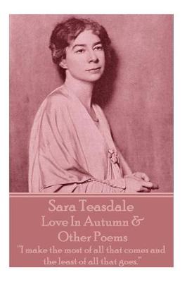 Book cover for Sara Teasdale - Love In Autumn & Other Poems