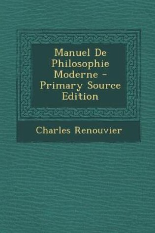 Cover of Manuel de Philosophie Moderne - Primary Source Edition