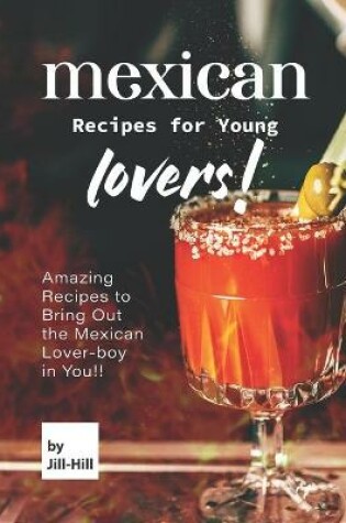 Cover of Mexican Recipes for Young Lovers!