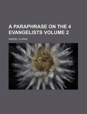 Book cover for A Paraphrase on the 4 Evangelists Volume 2