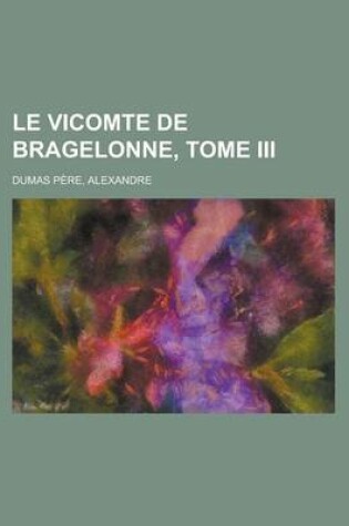 Cover of Le Vicomte de Bragelonne, Tome III