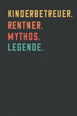 Cover of Kinderbetreuer. Rentner. Mythos. Legende.