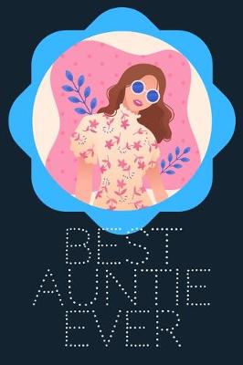Book cover for Best Auntie Ever Blank Journal-Appreciation Gift Lined Notebook-Baby Reveal Gift- 6"x9"/120 pages Book 1