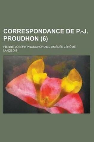Cover of Correspondance de P.-J. Proudhon (6)