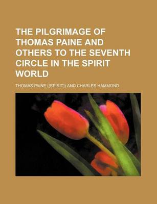 Book cover for The Pilgrimage of Thomas Paine and Others to the Seventh Circle in the Spirit World