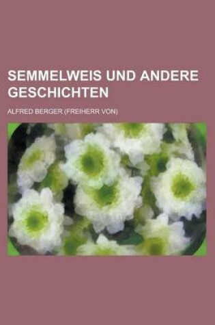 Cover of Semmelweis Und Andere Geschichten